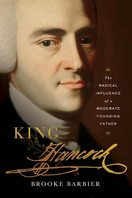 Immagine del venditore per King Hancock: The Radical Influence of a Moderate Founding Father (Hardback or Cased Book) venduto da BargainBookStores