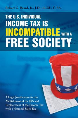 Seller image for The U.S. Individual Income Tax Is Incompatible with a Free Society (Paperback or Softback) for sale by BargainBookStores