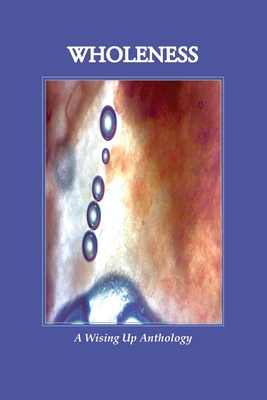 Seller image for WHOLENESS, A Wising Up Anthology (Paperback or Softback) for sale by BargainBookStores