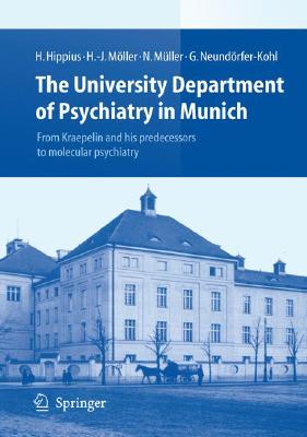 Seller image for The University Department of Psychiatry in Munich: From Kraepelin and His Predecessors to Molecular Psychiatry (Hardback or Cased Book) for sale by BargainBookStores