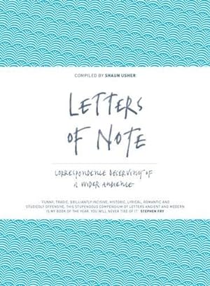 Seller image for Letters of Note: Correspondence Deserving of a Wider Audience for sale by WeBuyBooks