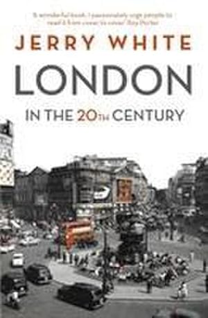 Imagen del vendedor de London in the Twentieth Century : A City and Its People a la venta por AHA-BUCH GmbH