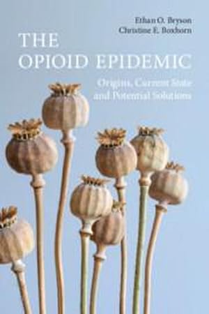 Bild des Verkufers fr The Opioid Epidemic : Origins, Current State and Potential Solutions zum Verkauf von AHA-BUCH GmbH