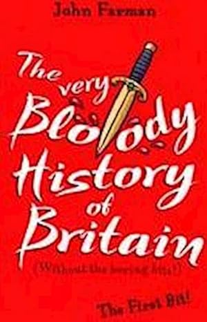 Bild des Verkufers fr The Very Bloody History Of Britain : The First Bit! zum Verkauf von Smartbuy