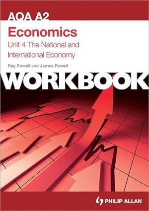 Seller image for AQA A2 Economics: the National and International Economy: Workbook Unit 4 (Aqa A2 Economics Unit 4 Workbk) for sale by WeBuyBooks 2