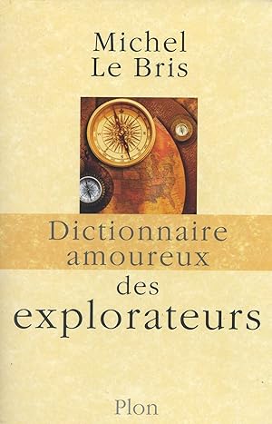 Image du vendeur pour Dictionnaire amoureux des explorateurs mis en vente par Bouquinerie "Rue du Bac"