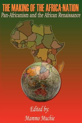 Seller image for The Making of the Africa-Nation: Pan-Africanism and the African Renaissance (Paperback or Softback) for sale by BargainBookStores