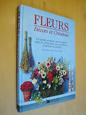 Image du vendeur pour Fleurs dcors et crations Un Guide pratique pour raliser plus de 20 projets avec des fleurs fraches ou sches mis en vente par Au Coeur  l'Ouvrage