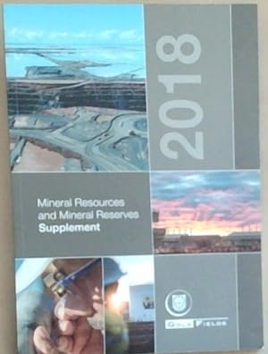 The Gold Fields 2018 Mineral Resources and Mineral Reserves Supplement