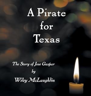 Seller image for A Pirate for Texas: The Story of Jose Gaspar (Hardback or Cased Book) for sale by BargainBookStores