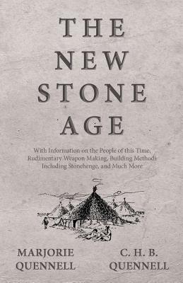 Seller image for The New Stone Age - With Information on the People of this Time, Rudimentary Weapon Making, Building Methods Including Stonehenge, and Much More (Paperback or Softback) for sale by BargainBookStores