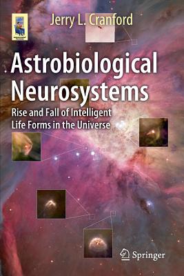 Seller image for Astrobiological Neurosystems: Rise and Fall of Intelligent Life Forms in the Universe (Paperback or Softback) for sale by BargainBookStores