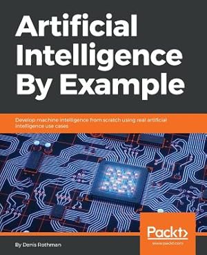 Immagine del venditore per Artificial Intelligence By Example: Develop machine intelligence from scratch using real artificial intelligence use cases (Paperback or Softback) venduto da BargainBookStores