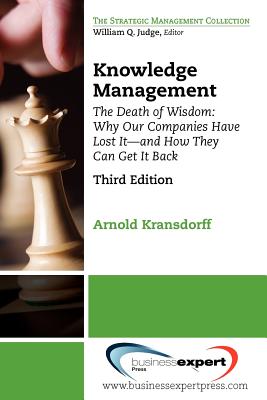 Seller image for Knowledge Management: The Death of Wisdom: Why Our Companies Have Lost It-and How They Can Get It Back, Third Edition (Paperback or Softback) for sale by BargainBookStores