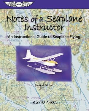 Seller image for Notes Of A Seaplane Instructor : An Instructional Guide To Seaplane Flying for sale by GreatBookPrices
