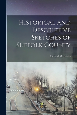 Bild des Verkufers fr Historical and Descriptive Sketches of Suffolk County (Paperback or Softback) zum Verkauf von BargainBookStores