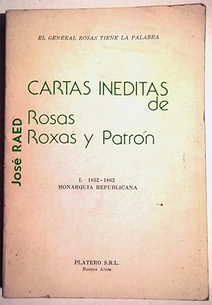 Cartas inéditas de Rosas - Roxas y Patrón I. 1852-1862 Monarquía Repúblicana