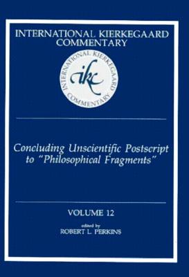 Seller image for International Kierkegaard Commentary Volume 12: Concluding Unscientific Postscript to Philosophical Fragments (Hardback or Cased Book) for sale by BargainBookStores