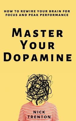Seller image for Master Your Dopamine: How to Rewire Your Brain for Focus and Peak Performance (Paperback or Softback) for sale by BargainBookStores