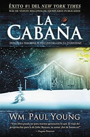 Seller image for La cabaña / The Shack: Donde la tragedia se encuentra con la eternidad / Where Tragedy Confronts Eternity for sale by WeBuyBooks