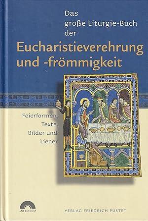 Seller image for Das groe Liturgie-Buch der Eucharistieverehrung und -frmmigkeit. Feierformen, Texte, Bilder und Lieder. for sale by Antiquariat Immanuel, Einzelhandel