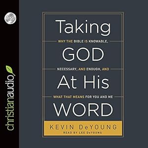 Immagine del venditore per Taking God at His Word: Why the Bible Is Knowable, Necessary, and Enough, and What That Means for You and Me venduto da WeBuyBooks