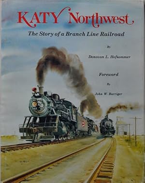 Bild des Verkufers fr Katy Northwest : The story of a branch line Railroad zum Verkauf von Martin Bott Bookdealers Ltd