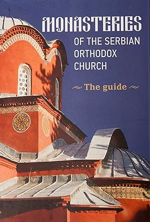 Seller image for Monasteries of the Serbian Orthodox Church - The guide for sale by Snowden's Books