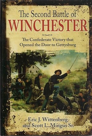 Imagen del vendedor de The Second Battle of Winchester: The Confederate Victory that Opened the Door to Gettysburg a la venta por Birkitt's Books
