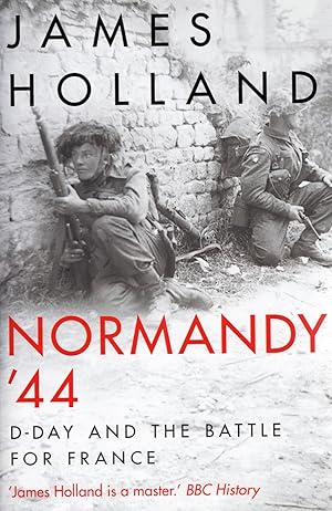 Normandy ' 44 : D - Day And The Battle For France :