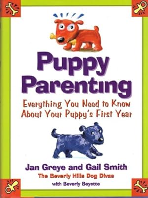 Seller image for Puppy Parenting: Everything You Need to Know About Your Puppy's First Year for sale by ZBK Books