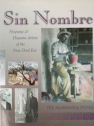 Imagen del vendedor de Sin Nombre : Hispana and Hispano Artists of the New Deal Era a la venta por Snowden's Books