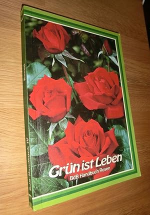 Bild des Verkufers fr Grn ist Leben - BdB - Handbuch Rosen zum Verkauf von Dipl.-Inform. Gerd Suelmann