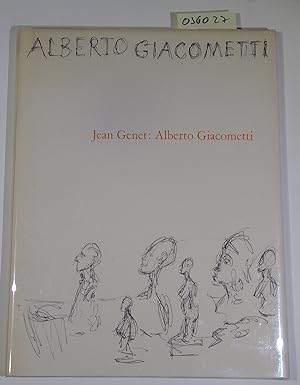 Jean Genet: Alberto Giacometti. Mit 16 Zeichnungen des Künstlers und s/w Fotografien von Ernst Sc...
