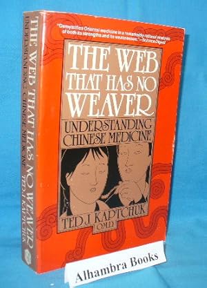 Seller image for The Web That Has No Weaver : Understanding Chinese Medicine for sale by Alhambra Books