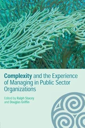 Imagen del vendedor de Complexity and the Experience of Managing in Public Sector Organizations (Complexity as the Experience of Organizing) a la venta por WeBuyBooks