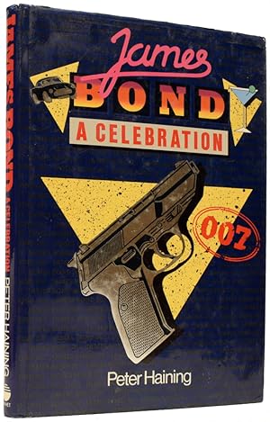 Seller image for James Bond. A Celebration for sale by Adrian Harrington Ltd, PBFA, ABA, ILAB
