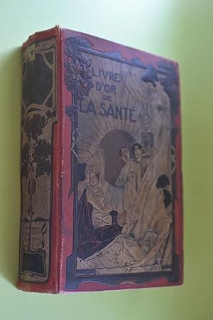 Livre d`OR de la Santé. Tome I Méthode nouvelle, complète et pratique de la Médecine naturelle et...