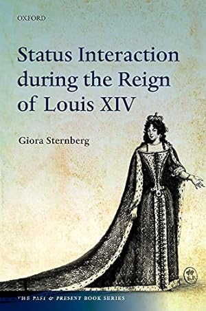 Seller image for Status Interaction during the Reign of Louis XIV (The Past and Present Book Series) for sale by WeBuyBooks