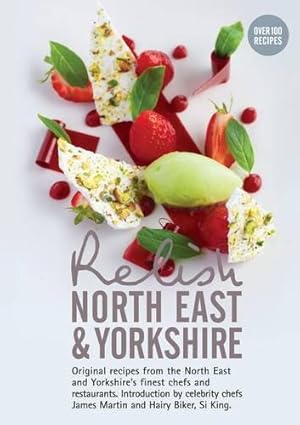 Image du vendeur pour Relish North East and Yorkshire: Original Recipes from the Regions Finest Chefs and Restaurants mis en vente par WeBuyBooks