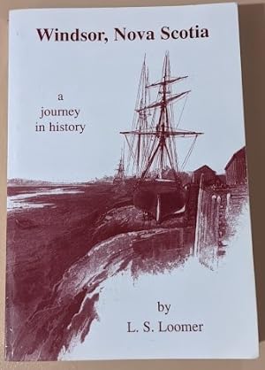 Image du vendeur pour Windsor, Nova Scotia: A journey In history mis en vente par Raven & Gryphon Fine Books