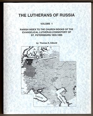 The Lutherans of Russia: Parish Index to the Church Books of the Evangelical Lutheran Consistory ...