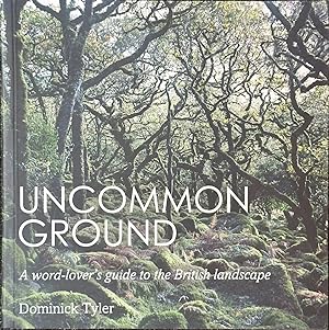 Seller image for Uncommon Ground - A Word-lover's Gude to the British Landscape for sale by Dr.Bookman - Books Packaged in Cardboard