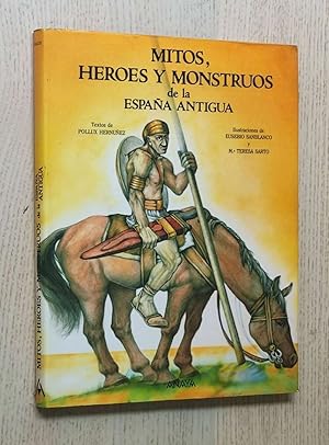 Seller image for MITOS, HEROES Y MONSTRUOS DE LA ESPAA ANTIGUA for sale by MINTAKA Libros