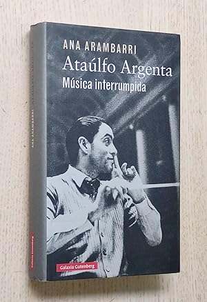 ATAULFO ARGENTA. Música interrumpida