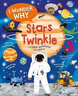 Bild des Verkufers fr I Wonder Why Stars Twinkle : And Other Questions About Space zum Verkauf von GreatBookPrices