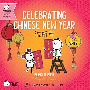 Seller image for Bitty Bao Celebrating Chinese New Year : A Bilingual Book in English and Mandarin With Simplified Characters and Pinyin for sale by GreatBookPrices