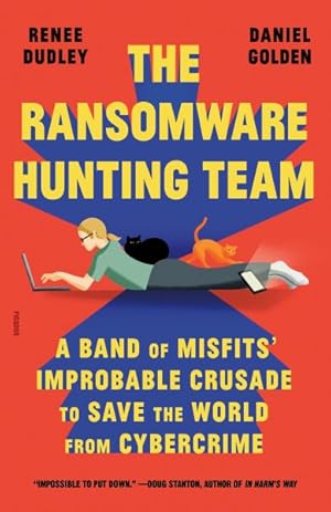 Bild des Verkufers fr Ransomware Hunting Team : A Band of Misfits' Improbable Crusade to Save the World from Cybercrime zum Verkauf von GreatBookPrices