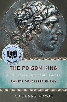 Bild des Verkufers fr The Poison King: The Life and Legend of Mithradates, Rome's Deadliest Enemy (Paperback or Softback) zum Verkauf von BargainBookStores