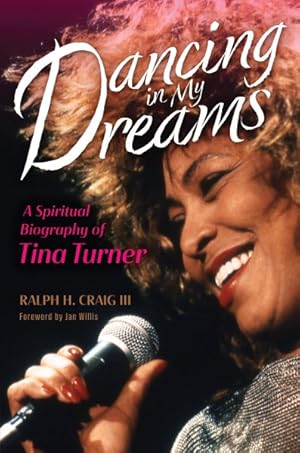 Seller image for Dancing in My Dreams : A Spiritual Biography of Tina Turner for sale by GreatBookPrices